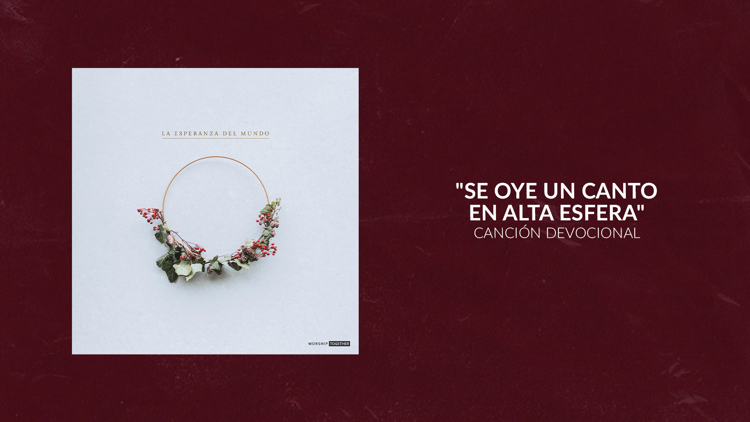 Se Oye Un Canto En Alta Esfera | Canción Devocional 