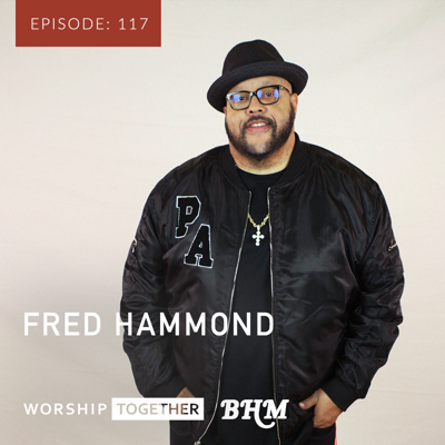 Ep: 117 - Fred Hammond