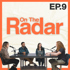 On The Radar Ep: 9